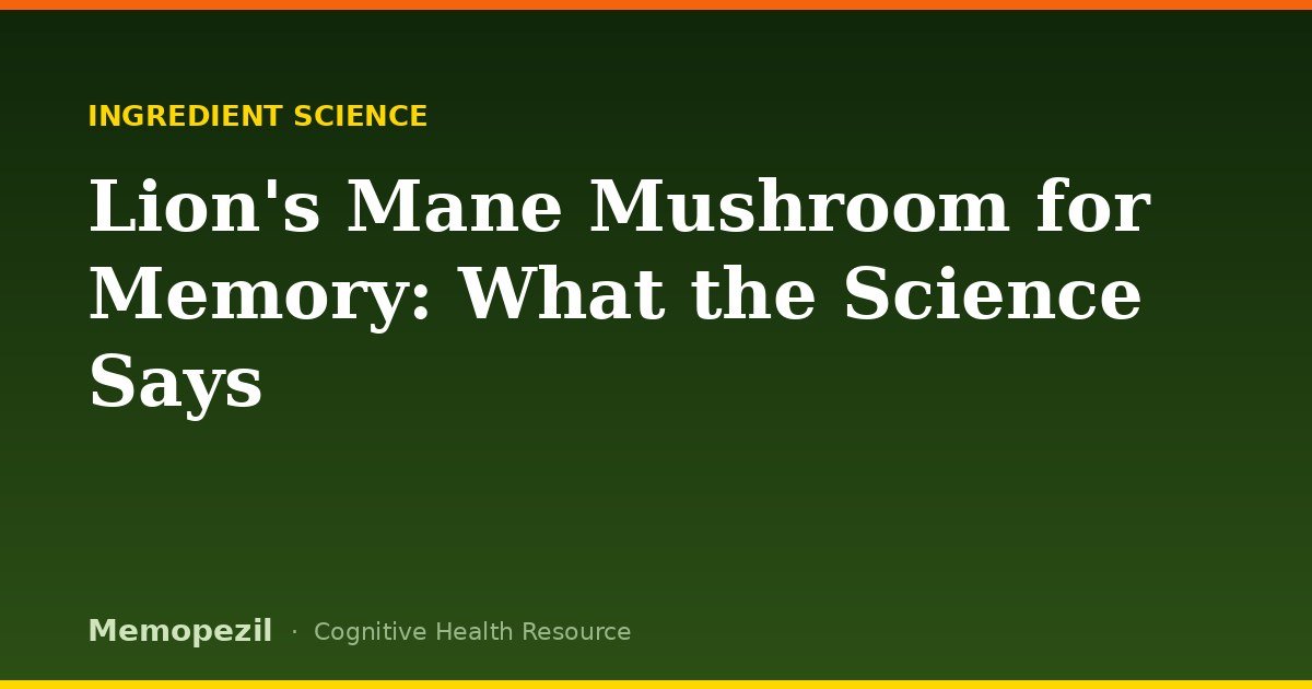 Lion's Mane Mushroom for Memory: What the Science Says